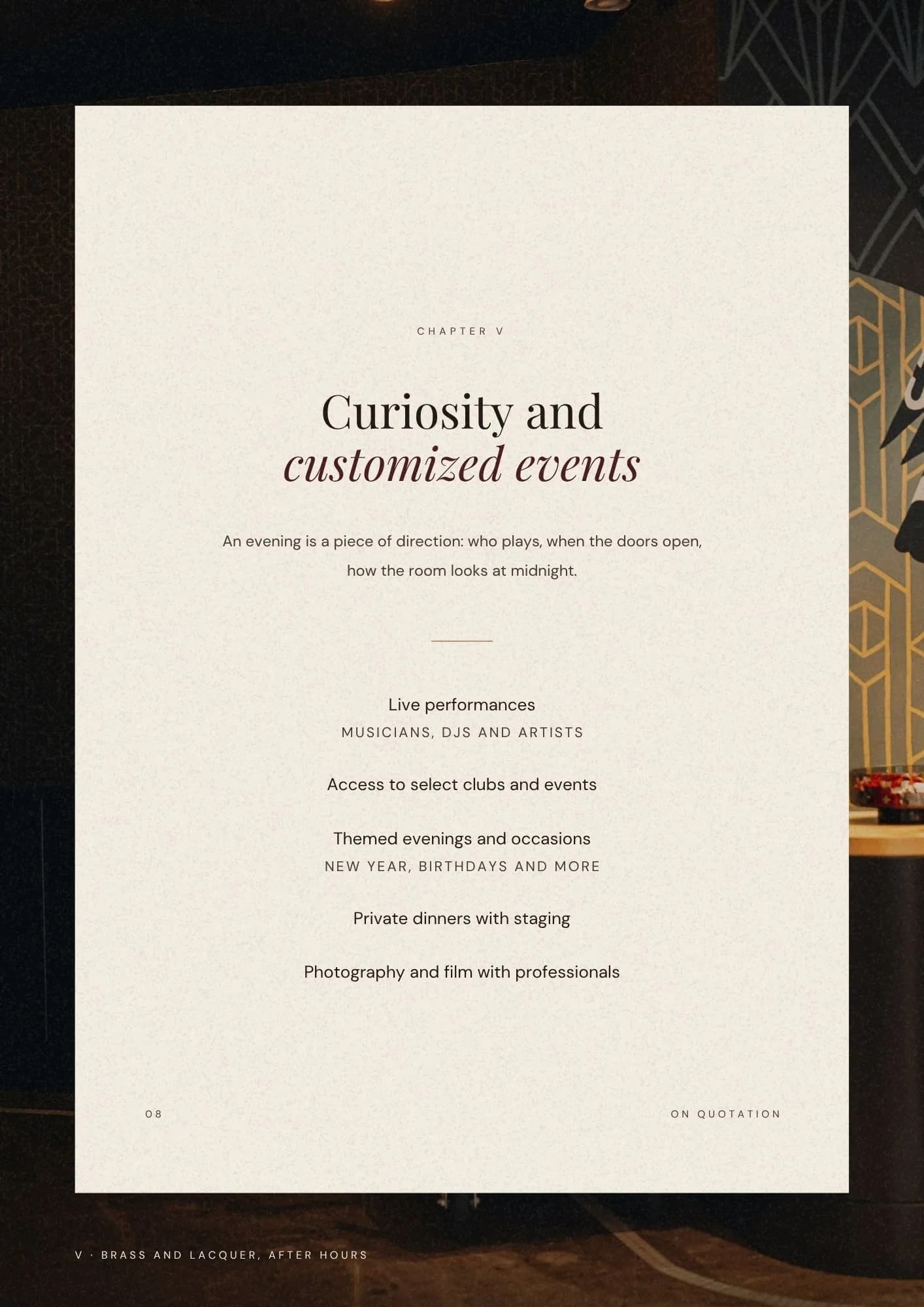 Events chapter. Performances, private dinners and staging, over a darkened room.