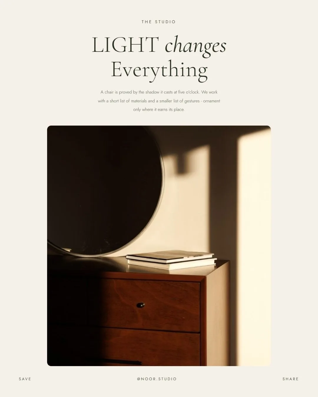 Light changes everything. A dark disc of shadow falling across a wooden cabinet.